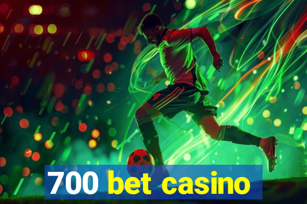 700 bet casino