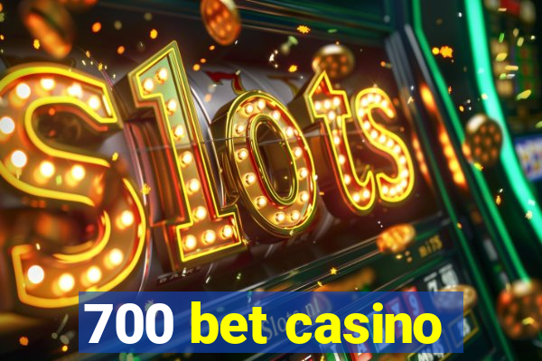 700 bet casino