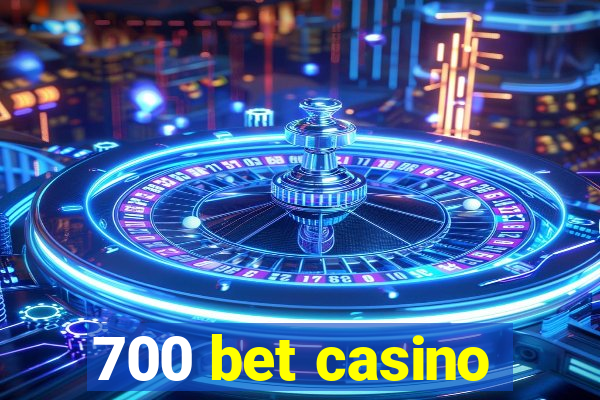 700 bet casino