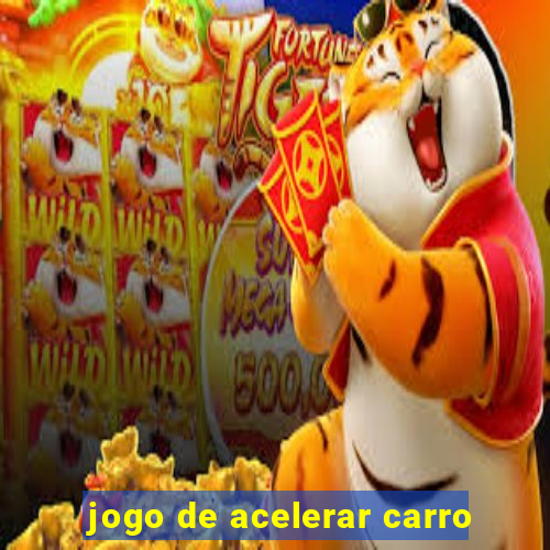 jogo de acelerar carro