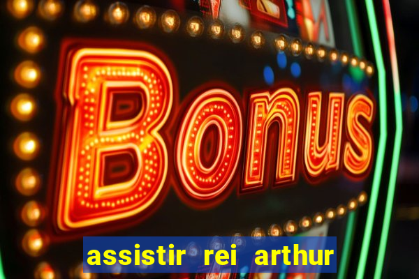 assistir rei arthur 2004 dublado