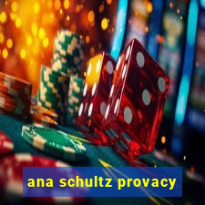 ana schultz provacy