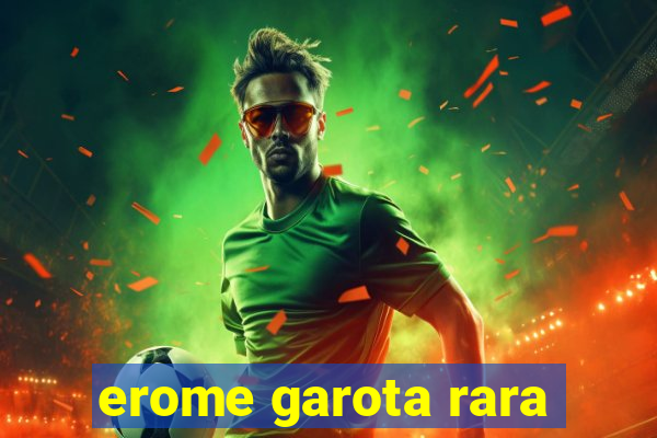 erome garota rara