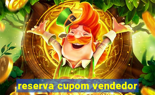 reserva cupom vendedor