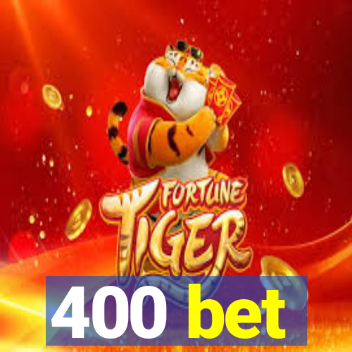 400 bet