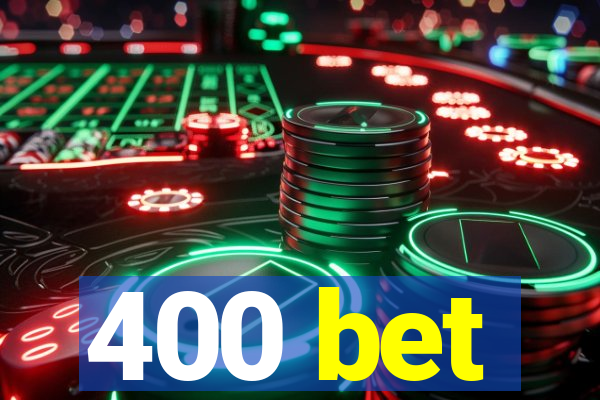 400 bet