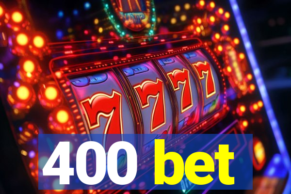 400 bet