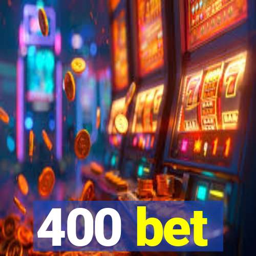 400 bet