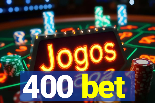 400 bet