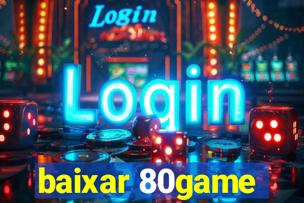 baixar 80game