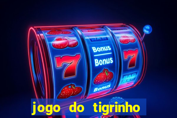 jogo do tigrinho bonus sem deposito