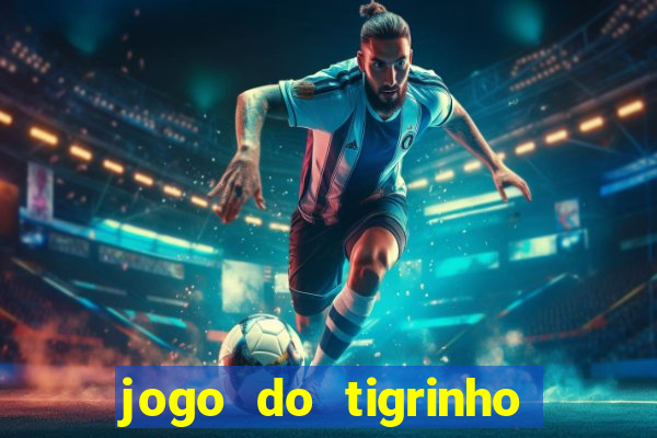 jogo do tigrinho bonus sem deposito