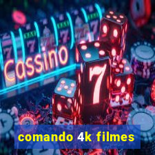 comando 4k filmes