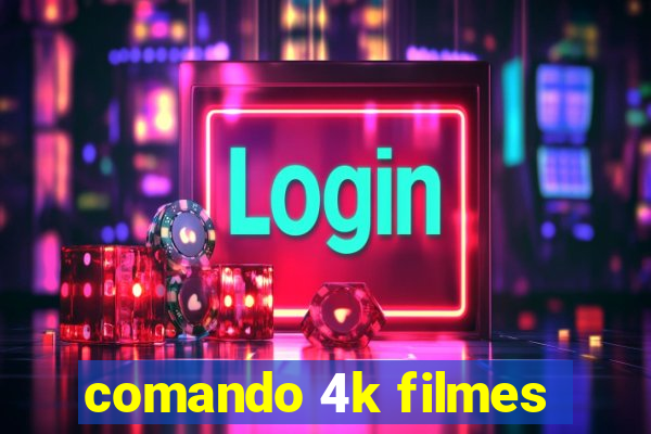 comando 4k filmes