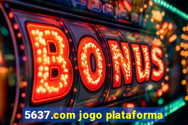 5637.com jogo plataforma