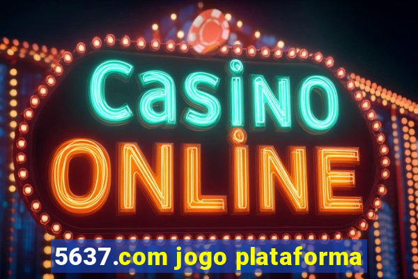 5637.com jogo plataforma