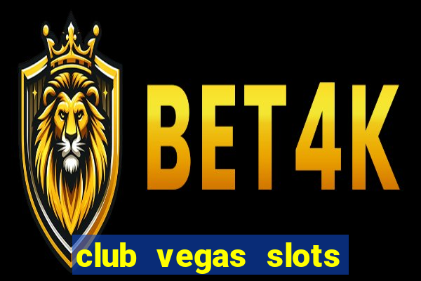 club vegas slots casino games 777