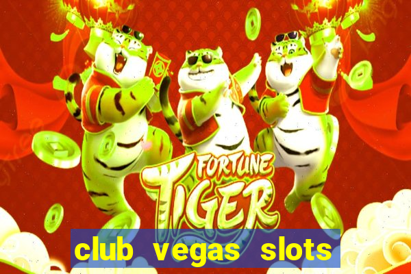 club vegas slots casino games 777