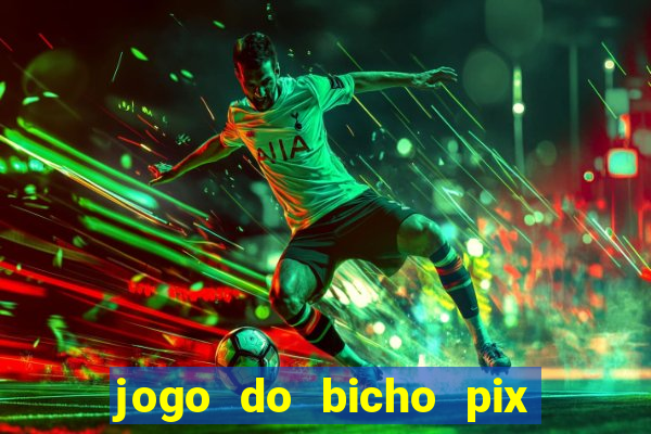 jogo do bicho pix da sorte