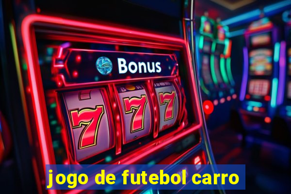 jogo de futebol carro