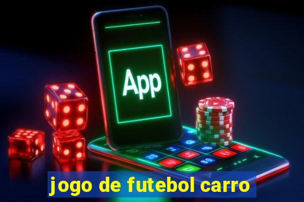 jogo de futebol carro