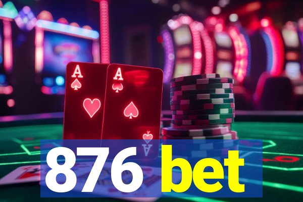 876 bet