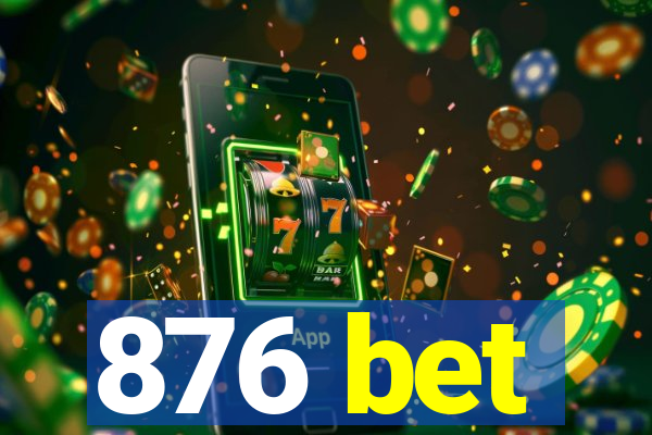 876 bet