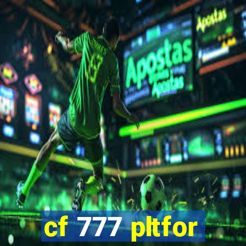 cf 777 pltfor