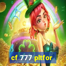 cf 777 pltfor