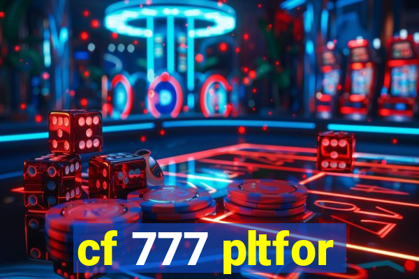 cf 777 pltfor