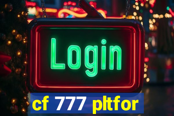 cf 777 pltfor