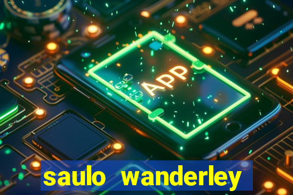 saulo wanderley filho fortuna