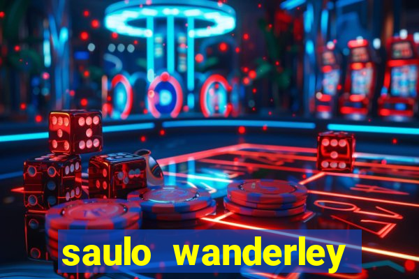 saulo wanderley filho fortuna