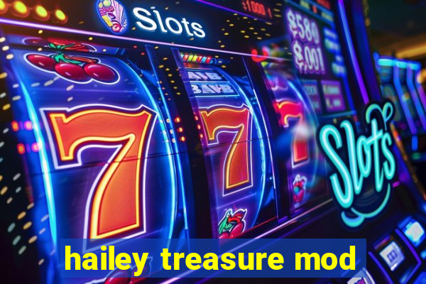 hailey treasure mod