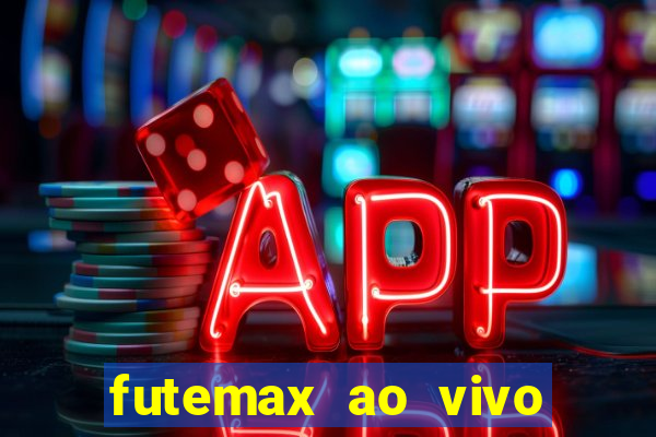 futemax ao vivo futebol ao vivo hoje