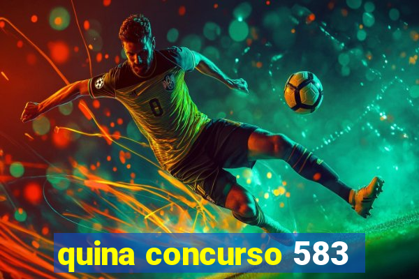 quina concurso 583