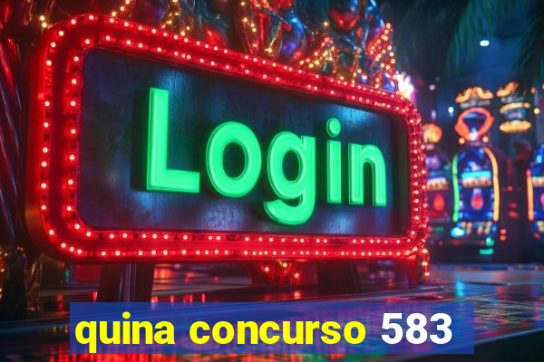 quina concurso 583