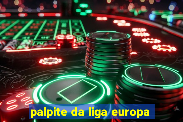 palpite da liga europa