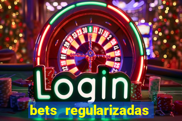 bets regularizadas no brasil