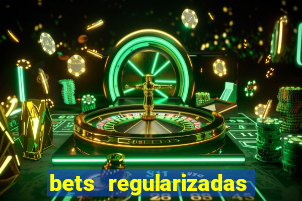 bets regularizadas no brasil