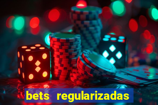 bets regularizadas no brasil