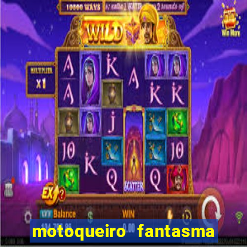 motoqueiro fantasma portal zacarias