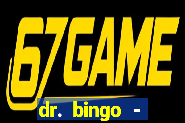 dr. bingo - videobingo   slots