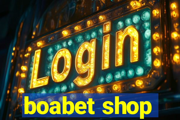 boabet shop