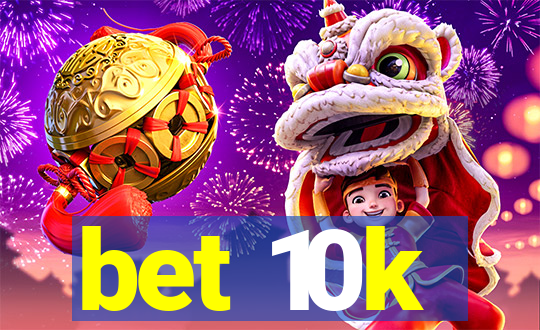 bet 10k