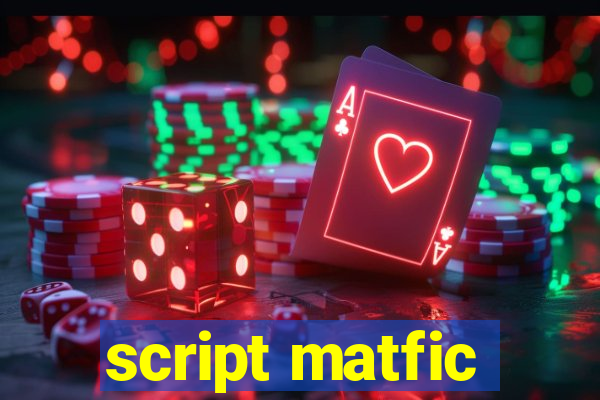 script matfic