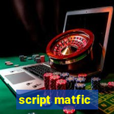 script matfic