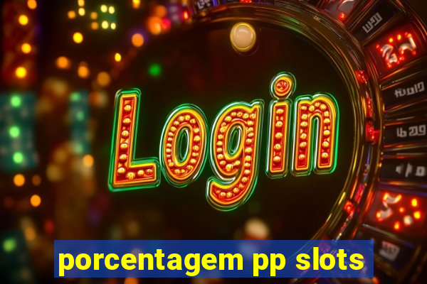 porcentagem pp slots