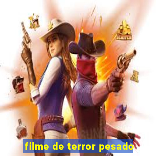 filme de terror pesado