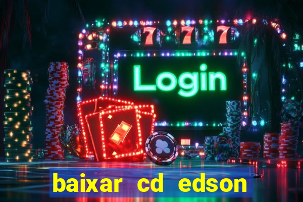 baixar cd edson gomes as 50 melhores